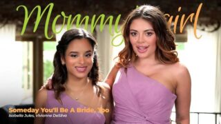 [MommysGirl] Vivianne DeSilva, Isabella Jules - Someday You'll Be A Bride, Too