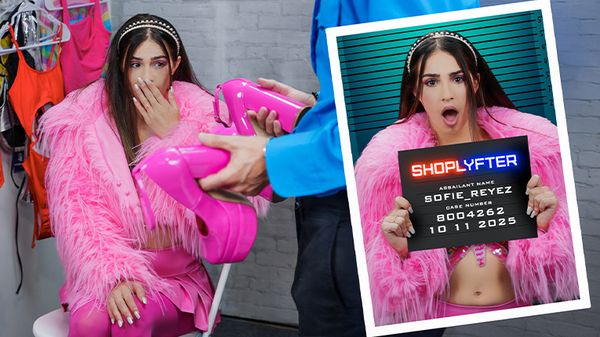 [Shoplyfter] Sofie Reyez – Case No. 8004262 – Keep the Heels, But Wipe His Cum Off Them