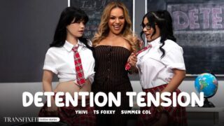 [Transfixed] Yhivi, TS Foxxy, Summer Col – Detention Tension