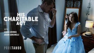 [PureTaboo] Leana Lovings – His Charitable Act
