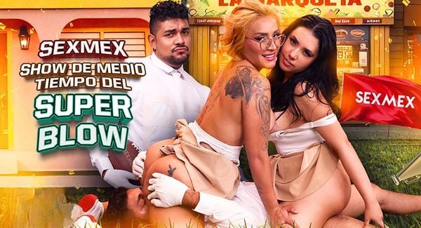 [SexMex] Gabriela Veracruz, Paola Rubiel – Super Blow Halftime Show