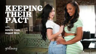 [GirlsWay] August Skye, Asteria Jade – Keeping Their Pact