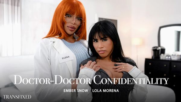 [Transfixed] Ember Snow, Lola Morena – Doctor-Doctor Confidentiality